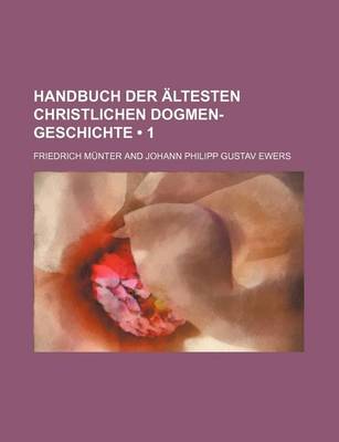 Book cover for Handbuch Der Altesten Christlichen Dogmen-Geschichte (1)