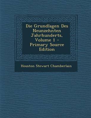 Book cover for Die Grundlagen Des Neunzehnten Jahrhunderts, Volume 1