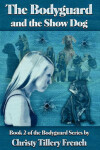 Book cover for The Bodyguard and the Show Dog