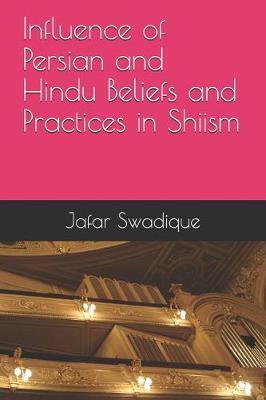 Book cover for Influence of Persian and Hindu Beliefs and Practices in Shiism