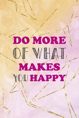 Book cover for Do More Of What Makes You Happy