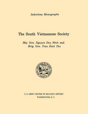 Book cover for The South Vietnamese Society (U.S. Army Center for Military History Indochina Monograph Series)