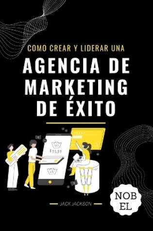 Cover of Como crear y liderar una agencia de marketing de éxito