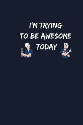 Cover of I'm Trying To Be Awesome Today