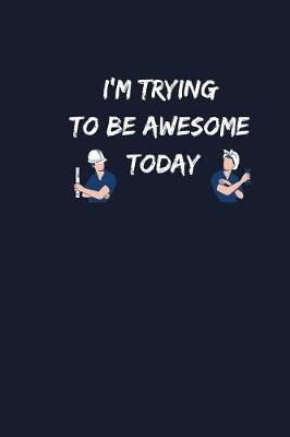 Book cover for I'm Trying To Be Awesome Today