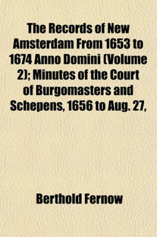 Cover of Minutes of the Court of Burgomasters and Schepens, 1656 to Aug. 27, 1658, Inclusive Volume 2
