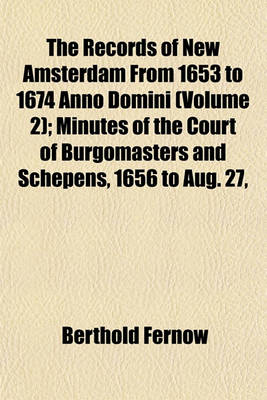 Book cover for Minutes of the Court of Burgomasters and Schepens, 1656 to Aug. 27, 1658, Inclusive Volume 2