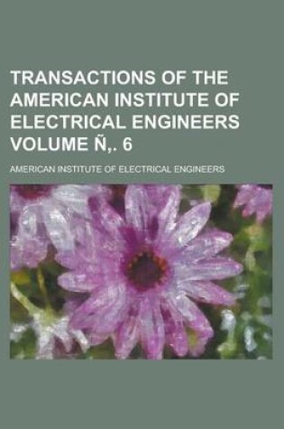 Cover of Transactions of the American Institute of Electrical Engineers Volume N . 6