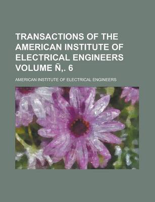 Book cover for Transactions of the American Institute of Electrical Engineers Volume N . 6