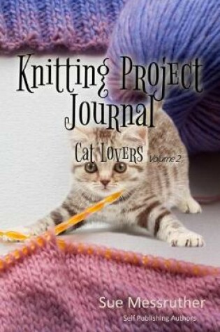 Cover of Knitting Project Journal - Cat Lovers Volume 2