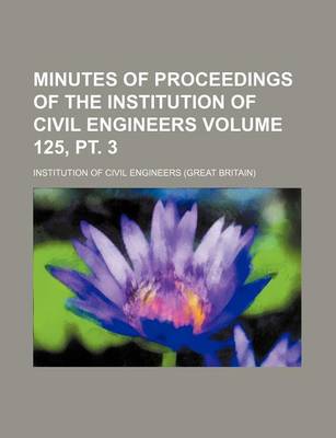 Book cover for Minutes of Proceedings of the Institution of Civil Engineers Volume 125, PT. 3