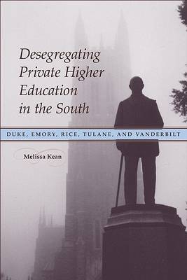Cover of Desegregating Private Higher Education in the South