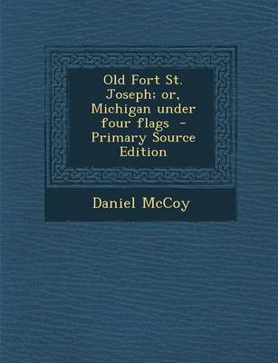 Book cover for Old Fort St. Joseph; Or, Michigan Under Four Flags