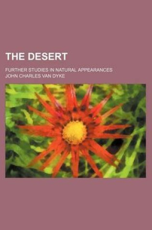 Cover of The Desert; Further Studies in Natural Appearances