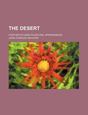 Book cover for The Desert; Further Studies in Natural Appearances