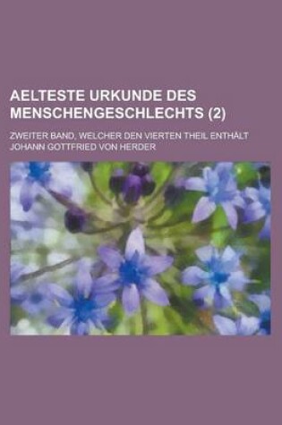 Cover of Aelteste Urkunde Des Menschengeschlechts; Zweiter Band, Welcher Den Vierten Theil Enthalt (2 )