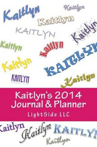 Cover of Kaitlyn's 2014 Journal & Planner