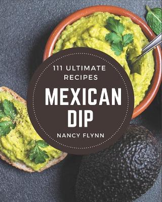 Book cover for 111 Ultimate Mexican Dip Recipes