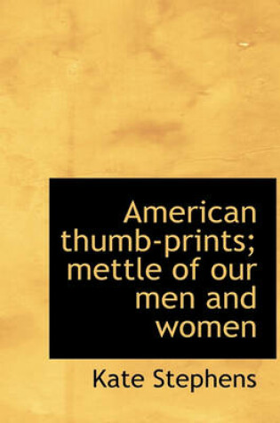 Cover of American Thumb-Prints; Mettle of Our Men and Women