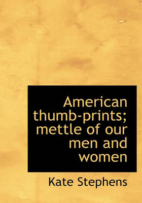 Book cover for American Thumb-Prints; Mettle of Our Men and Women