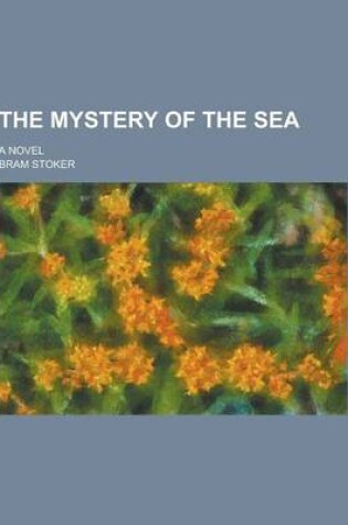 Cover of The Mystery of the Sea; A Novel
