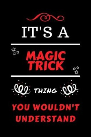 Cover of It's A Magic Trick Thing You Wouldn't Understand
