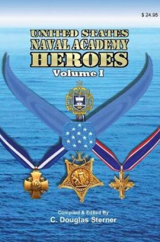 Cover of United States Naval Academy Heroes - Volume I