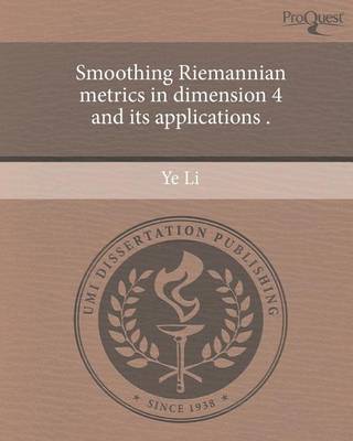 Book cover for Smoothing Riemannian Metrics in Dimension 4 and Its Applications