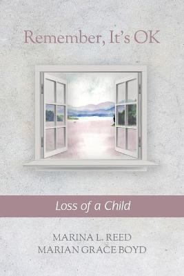 Book cover for Remember, It's Ok: Loss of a Child
