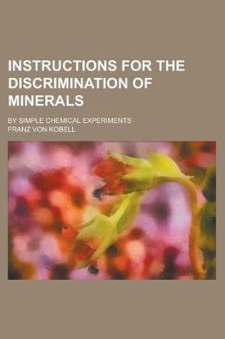 Cover of Instructions for the Discrimination of Minerals; By Simple Chemical Experiments