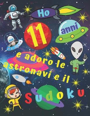 Book cover for Ho 11 anni e adoro le astronavi e il Sudoku