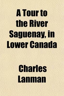 Book cover for A Tour to the River Saguenay, in Lower Canada