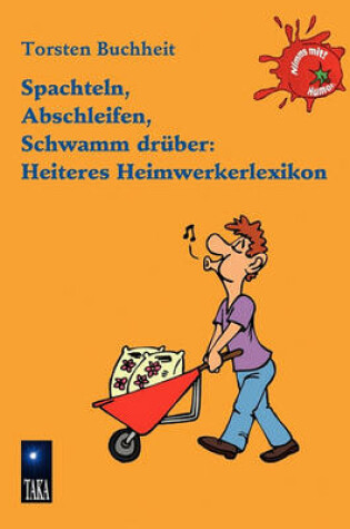 Cover of Spachteln, Abschleifen, Schwamm Drber