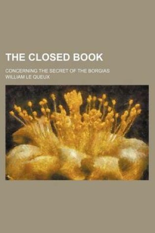 Cover of The Closed Book; Concerning the Secret of the Borgias