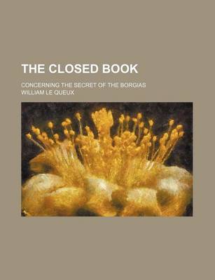 Book cover for The Closed Book; Concerning the Secret of the Borgias
