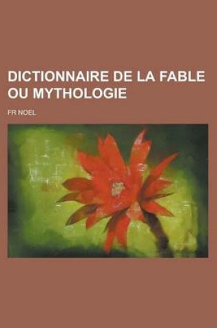 Cover of Dictionnaire de La Fable Ou Mythologie