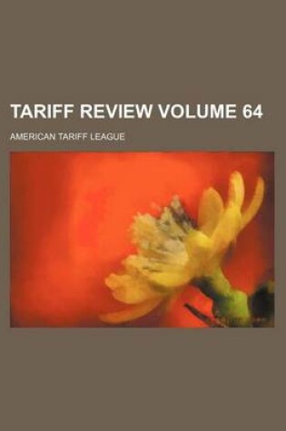 Cover of Tariff Review Volume 64