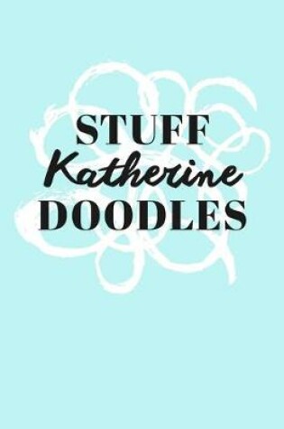 Cover of Stuff Katherine Doodles