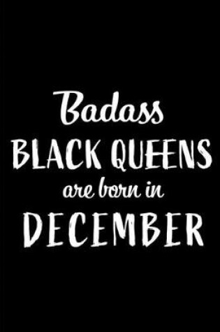 Cover of Badass Black Queens are Born in December