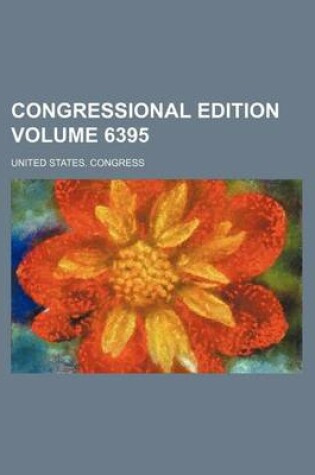 Cover of Congressional Edition Volume 6395