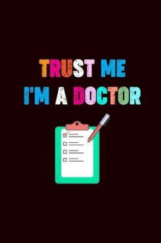 Cover of Trust Me I'm A Doctor