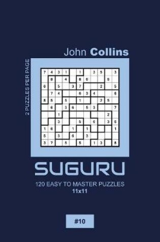 Cover of Suguru - 120 Easy To Master Puzzles 11x11 - 10