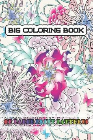 Cover of Big Coloring Book of Large Print Patterns