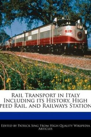 Cover of Rail Transport in Italy Including Its History, High Speed Rail, and Railways Stations