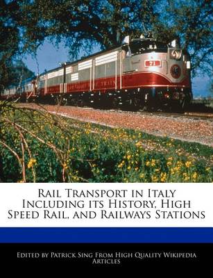 Book cover for Rail Transport in Italy Including Its History, High Speed Rail, and Railways Stations