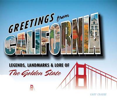 Book cover for Greetings from California: Legends, Landmarks & Lore of the Golden State