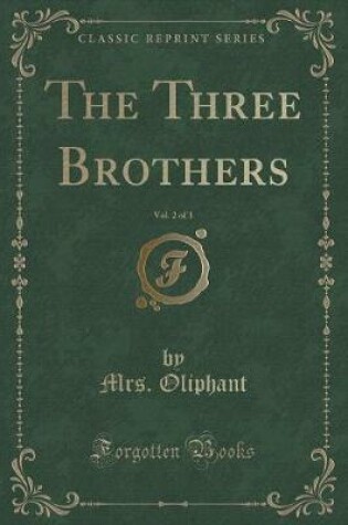 Cover of The Three Brothers, Vol. 2 of 3 (Classic Reprint)
