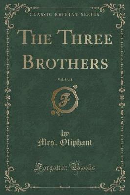 Book cover for The Three Brothers, Vol. 2 of 3 (Classic Reprint)