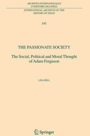 Cover of The Passionate Society: The Social, Political and Moral Thought of Adam Ferguson