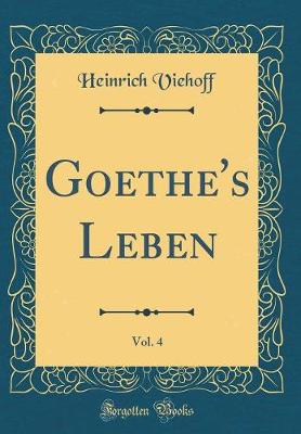 Book cover for Goethe's Leben, Vol. 4 (Classic Reprint)